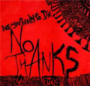 No Thanks - Are You Ready To Die?