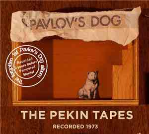 Pavlov's Dog - The Pekin Tapes