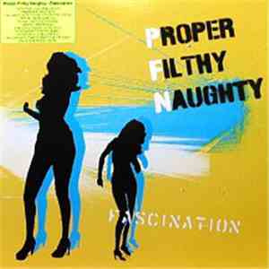 Proper Filthy Naughty - Fascination