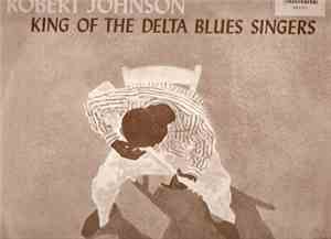 Robert Johnson - King Of The Delta Blues Singers