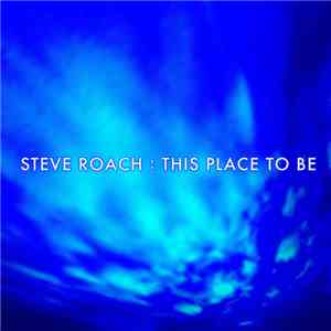 Steve Roach - This Place To Be