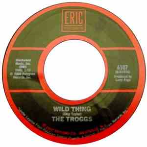 The Troggs - Wild Thing / Love Is All Around