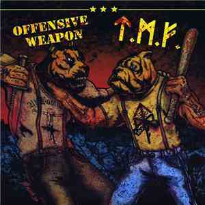 T.M.F. / Offensive Weapon - T.M.F. / Offensive Weapon