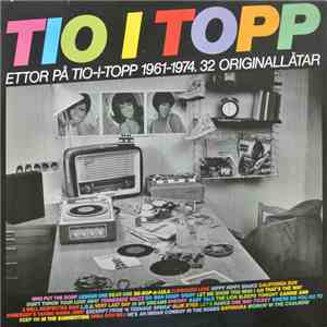 Various - Tio I Topp: Ettor På Tio-I-Topp 1961-1974 - 32 Originallåtar