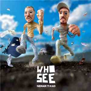 Who See - Nemam Ti Kad