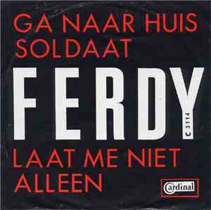 Will Ferdy - Ga Naar Huis Soldaat / Laat Me Niet Alleen