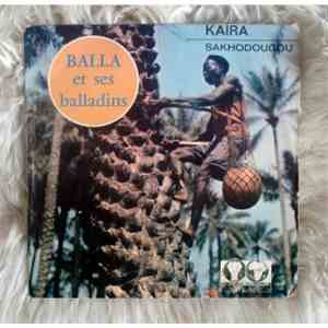 Balla Et Ses Balladins - Kaira / Sakhodougou
