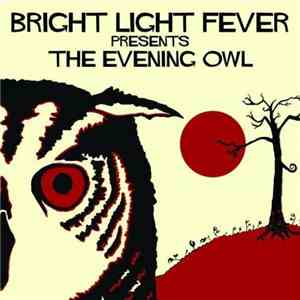 Bright Light Fever - Bright Light Fever Presents The Evening Owl