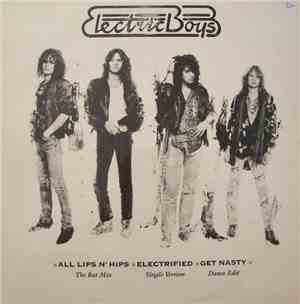 Electric Boys - All Lips N' Hips / Electrified / Get Nasty