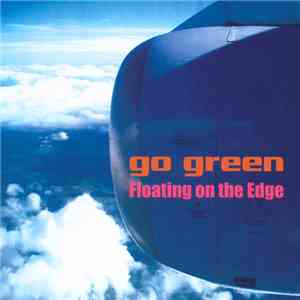 go green  - Floating On The Edge