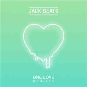 Jack Beats - One Love (Remixes)