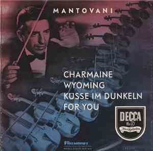 Mantovani Und Sein Orchester - Charmaine / Wyoming / Küsse Im Dunkeln / For ...