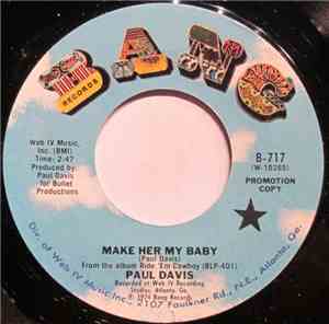 Paul Davis  - Make Her My Baby / Can't Get Back To Alabama