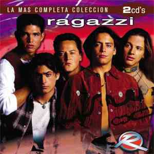 Ragazzi  - La Mas Completa Coleccion