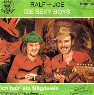 Ralf + Joe, Die Sexy Boys - Ich Hab' Ein Mägdelein / Einst Ging Ich Spazier ...