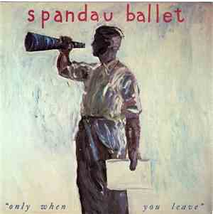 Spandau Ballet - Only When You Leave