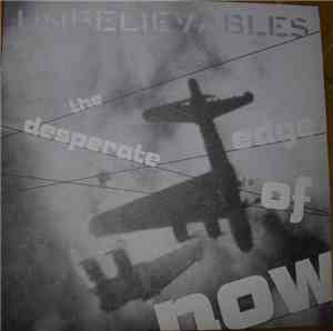 Unbelievables - The Desperate Edge Of Now