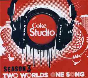 Various - Coke Studio Season 3, Two Worlds. One Song.