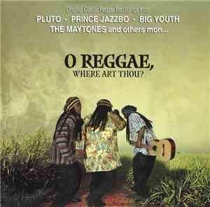 Various - O Reggae, Where Art Thou?