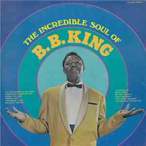 B.B. King - The Incredible Soul Of B.B. King