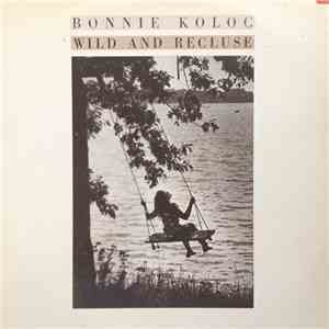 Bonnie Koloc - Wild And Recluse