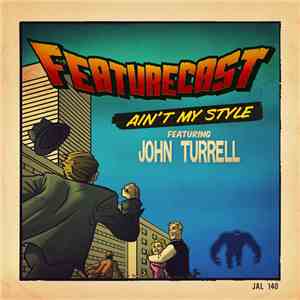 Feature Cast Feat. John Turrell - Ain't My Style