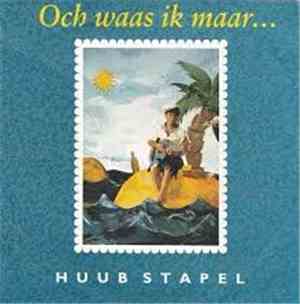 Huub Stapel - Och Waas Ik Maar...
