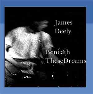 James Deely - Beneath These Dreams
