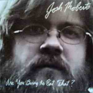 Josh Roberts  - Are You Going To Eat That?