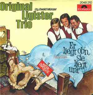 Original Ligister Trio - Er Liegt Ob'n, Sie Liegt Unt'