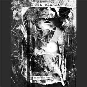 PUTA BLANCA - Industry Whore
