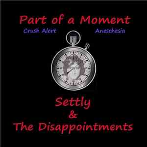 Settly & The Disappointments - Part Of A Moment