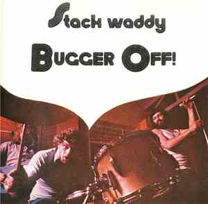 Stack Waddy - Bugger Off!