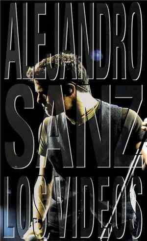 Alejandro Sanz - Los Videos