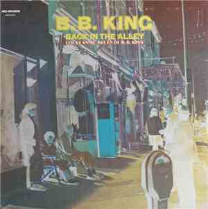 B.B. King - Back In The Alley (The Classic Blues Of B.B.King)