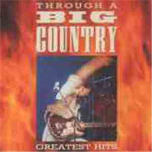Big Country - Through A Big Country - Greatest Hits