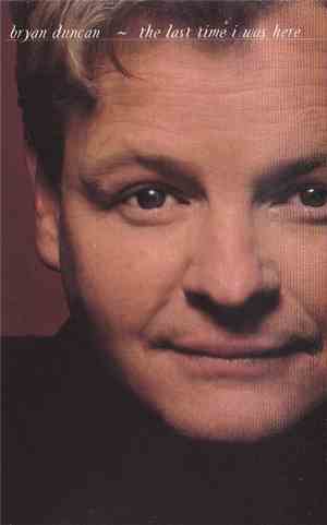 Bryan Duncan - The Last Time I Was Here
