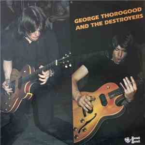 George Thorogood And The Destroyers - George Thorogood And The Destroyers