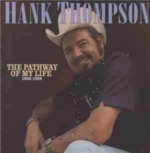 Hank Thompson - The Pathway Of My Life (1966-1986)