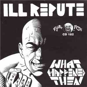 Ill Repute - What Happened Then