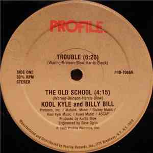 Kool Kyle and Billy Bill - Trouble / The Old School