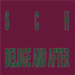 SCH  - Deluge And After