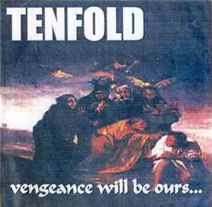 Tenfold  - Vengeance Will Be Ours...