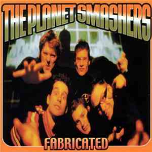 The Planet Smashers - Fabricated