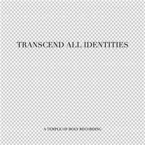 Transcend All Identities - Transcend All Identities No​.2