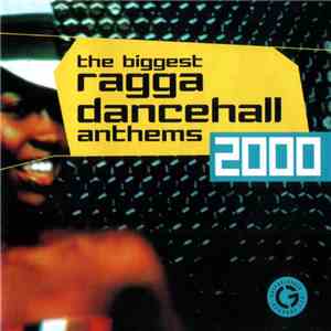 Various - The Biggest Ragga Dancehall Anthems 2000