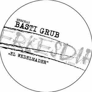 Basti Grub / Veitengruber - El Wedelmader / What A Day