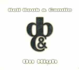 Bell Book & Candle - On High