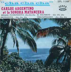 Carlos Argentino Et La Sonora Matancera - Cha Cha Cha