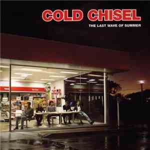 Cold Chisel - The Last Wave Of Summer